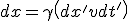 LaTeX: dx=  \gamma\left(dx' + v dt'\right) 