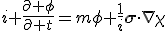 LaTeX: i \frac{\partial \phi}{\partial t}=m\phi+\frac{1}{i}\mathbf{\sigma}\cdot\nabla\chi