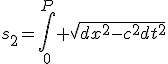 LaTeX: s_2=\int_{0}^P \sqrt{dx^2-c^2dt^2}