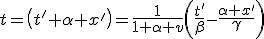 LaTeX: t=\left(t'+\alpha x'\right)=\frac{1}{1+\alpha v}\left(\frac{t'}{\beta}-\frac{\alpha x'}{\gamma}\right)
